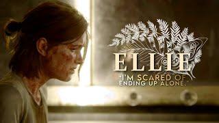 Ellie [TLoU] • "I'm scared of ending up alone."