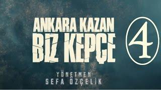 Ankara Kazan Biz Kepçe - 4.BÖLÜM