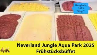 Neverland Jungle Aqua Park 2025 Hurghada Frühstücksbüffet vlog 7