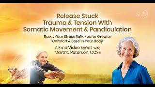 Release Stuck Trauma & Tension With Somatic Movement & Pandiculation | Martha Peterson, CCSE