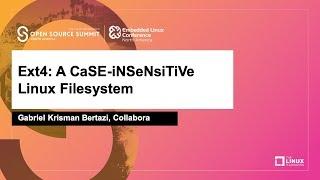 Ext4: A Case-insensitive Linux Filesystem - Gabriel Krisman Bertazi, Collabora