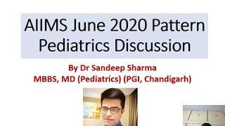 AIIMS June 2020 Pattern Pediatrics Discussion By Dr Sandeep Sharma