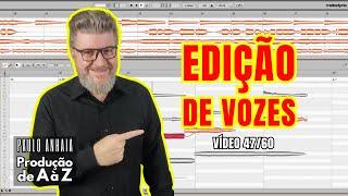 Edição de Vozes - Produção de A à Z 47 | Paulo Anhaia