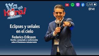 Eclipses y señales en el cielo, Federico Eriksson-Ya es Hora! EP 41