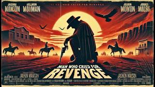 Man Who Cried For Revenge | Western | Full Movie in English