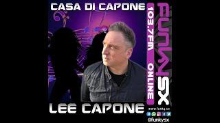 Lee Capone -Casa Di Capone - Broadcast LIVE on FunkySX 103.7FM