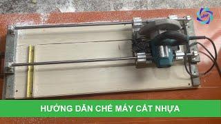 Hướng Dẫn Chi Tiết Cách Chế Máy Cắt Nhựa Đài Loan - PVC - NANO - Lam Sóng - Nội Thất!