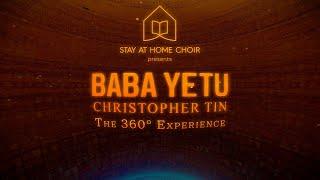 Baba Yetu: The 360° Experience | Stay at Home Choir & Christopher Tin