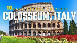 10 Best Places To Visit In Colosseum, Italy 2024