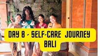 DAY 8 - Self-Care Journey in Bali Indonesia #selfcarejourney #bali #balitraveller