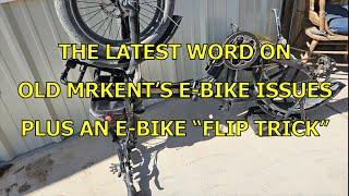 THE LATEST WORD ON OLD MRKENT'S E-BIKE ISSUES + AN E-BIKE FLIP TRICK