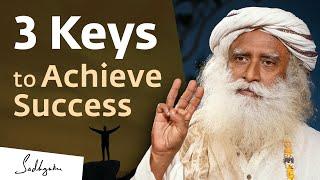 3 Keys To Achieve Success and Create Impact | Sadhguru