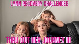 LYNN RECOVERY CHALLENGES THRU OUT HER JOURNEY  III