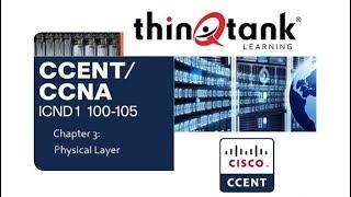 thinQtank Learning CCENT Training Camp Chapter 3 - PHYSICAL LAYER