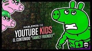 Hablemos de: YouTube Kids y el Contenido Family Friendly | LA ZONA CERO