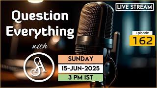 QE162 Live Stream 15-Jun-2025 | Question Everything with Satya Anveshi