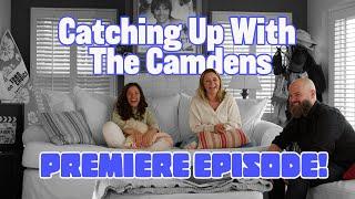 Catching Up With The Camdens Premiere Episode