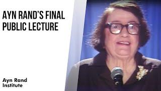 Ayn Rand's Final Public Lecture: "The Sanction of The Victims"