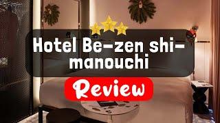 Hotel Be-zen shimanouchi, Osaka Review - Is This Hotel Worth It?