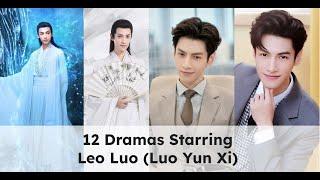 Top 12 Leo Luo Dramas 2023 (Luo Yun Xi)
