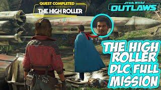 Star Wars Outlaws - THE HIGH ROLLER FULL DLC Mission Walkthrough