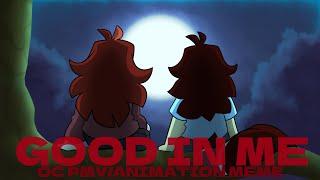 Good In Me - OC PMV/ANIMATION MEME [REMAKE]