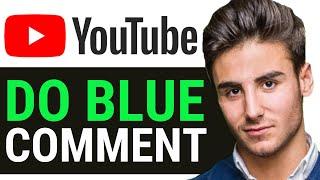 HOW TO DO BLUE COMMENT ON YOUTUBE (WORKING 2025)