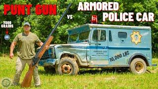 Punt Gun vs Armored Police Car (The Biggest Shotgun EVER !!!)