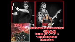 SIMON WRIGHT & ROWAN ROBERTSON Reflect on DIO Lock Up The Wolves 30 Years Later