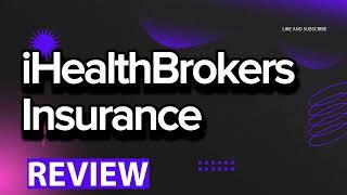 iHealthBrokers Insurance review, pros and cons, legit, quote (update 2024)