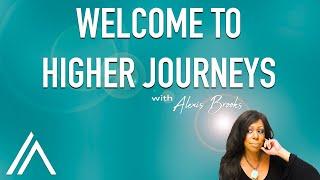 WELCOME TO HIGHER JOURNEYS | TALK for TRANSFORMATION!
