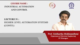 Lecture 51 : Higher Level Automation Systems (Contd.)