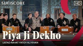 Piya Ji Dekho (Official Music Video)| Ustad Rahat Fateh Ali Khan, Yousaf Salli |Sufiscore| Sufi Song