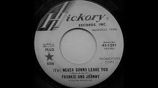 Frankie & Johnny - I’m Never Gonna Leave You *Hickory Records*