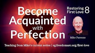 Become Acquainted with Perfection | Mike Parsons