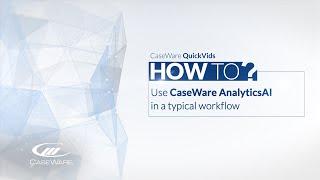 Caseware AnalyticsAI QuickVids: How to use Caseware AnalyticsAI in a typical workflow