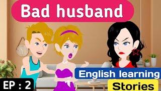 Bad husband part 2 | English story | Animated stories | English learning story | Sunshine English