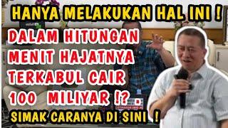 HANYA MELAKUKAN HAL INI ! HAJATNYA TERKABUL DALAM HITUNGAN MENIT. CAIR 100M  SIMAK CARANYA DI SINI !