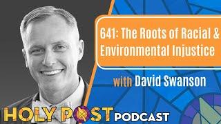 641: The Roots of Racial & Environmental Injustice with David Swanson