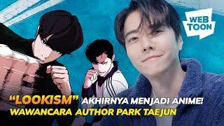 BEGINI REAKSI AUTHOR PARK TAEJUN KETIKA "LOOKISM" DIJADIKAN ANIME! | LINE WEBTOON