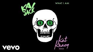 Kai Jack - What I Am (Kat Krazy Remix)