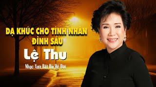 Dạ Khúc Cho Tình Nhân, Đỉnh Sầu | LỆ THU - TÌNH CA XƯA NGHE SAY ĐẮM CON TIM