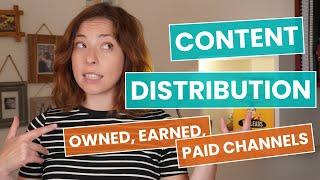 CONTENT DISTRIBUTION From A to Z: Owned, Earned, and Paid Channels