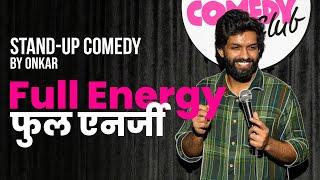 Full Energy | Standup Comedy By Onkar