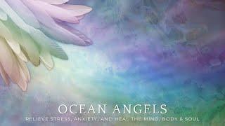 Ocean Angels | Relieve Stress, Anxiety, and Heal the Mind, Body & Soul 