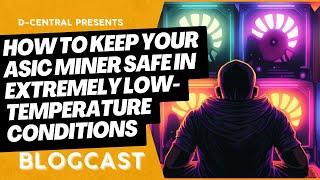 How to Keep Your ASIC Miner Safe in Extremely Low-Temperature Conditions