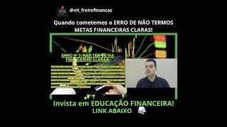 Quando cometemos o ERRO DE NÃO TER METAS FINANCEIRAS CLARAS! #educaçãofinanceira #finanças