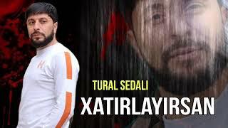 Tural Sedali - Xatirlayirsan- 2024 Official Music