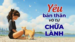 Yêu Bản Thân Và Tự Chữa Lành l Radio Tâm Sự