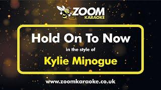 Kylie Minogue - Hold On To Now - Karaoke Version from Zoom Karaoke